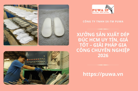 Xưởng sản xuất dép đúc HCM uy tín, giá tốt - Giải pháp gia công chuyên nghiệp 2026
